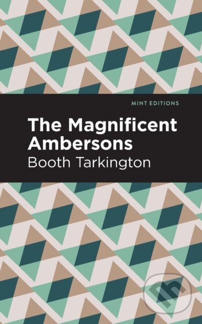 Kniha: The Maginificent Ambersons (Booth Tarkington). , 2023 Kniha: The Maginificent Ambersons (Booth Tarkington). , 2023