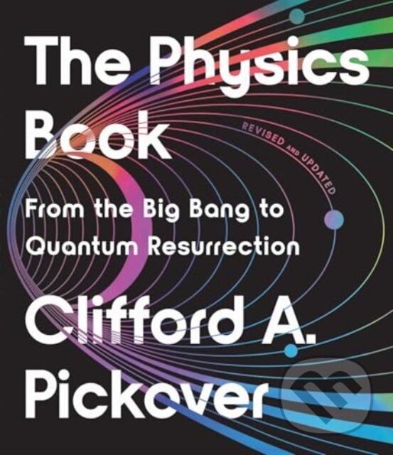 Kniha: The Physics Book (Clifford A Pickover). , 2025 Kniha: The Physics Book (Clifford A Pickover). , 2025