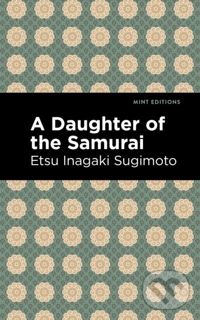 Kniha: A Daughter of the Samurai (Etsu Inagaki Sugimoto). West Margin Press, 2022 Kniha: A Daughter of the Samurai (Etsu Inagaki Sugimoto). West Margin Press, 2022