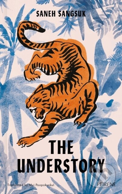 Kniha: The Understory (Saneh Sangsuk). Peirene Press, 2023 Kniha: The Understory (Saneh Sangsuk). Peirene Press, 2023