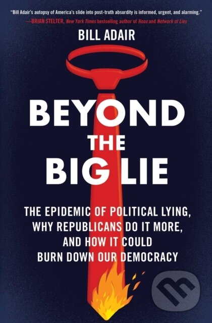 Kniha: Beyond the Big Lie (Bill Adair). Atria Books, 2025 Kniha: Beyond the Big Lie (Bill Adair). Atria Books, 2025