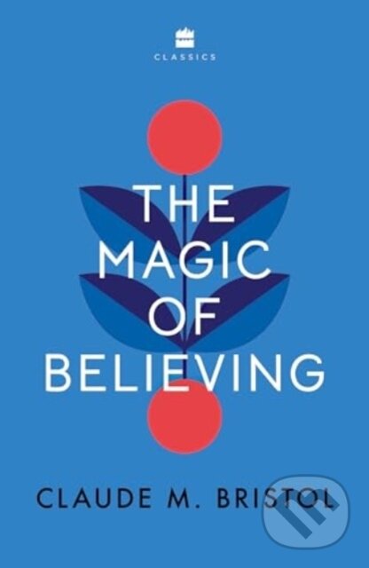 Kniha: The Magic of Believing (Claude M. Bristol). , 2024 Kniha: The Magic of Believing (Claude M. Bristol). , 2024