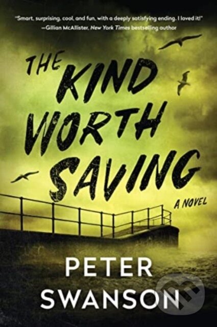 Kniha: The Kind Worth Saving (Peter Swanson). William Morrow, 2023 Kniha: The Kind Worth Saving (Peter Swanson). William Morrow, 2023