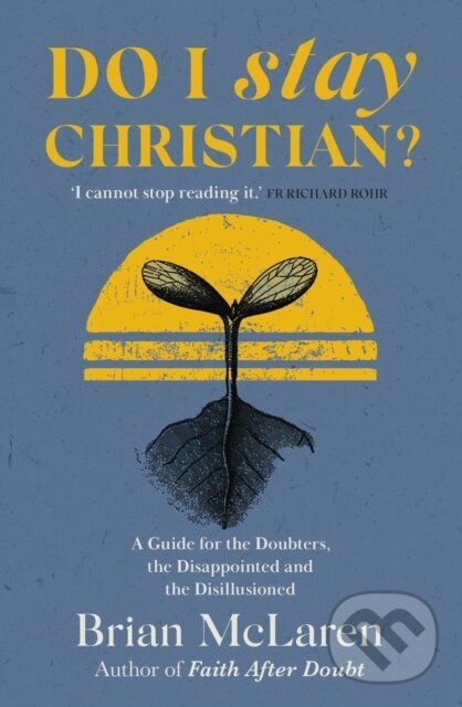 Kniha: Do I Stay Christian? (Brian D. McLaren). Hodder and Stoughton, 2023 Kniha: Do I Stay Christian? (Brian D. McLaren). Hodder and Stoughton, 2023