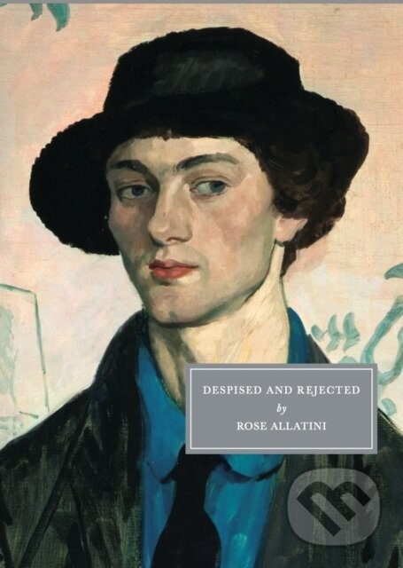 Kniha: Despised and Rejected (Rose Allatini). Persephone, 2025 Kniha: Despised and Rejected (Rose Allatini). Persephone, 2025