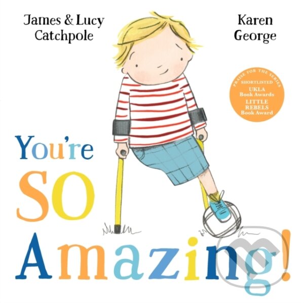 Kniha: You're So Amazing! (James Catchpole a Lucy Catchpole). Faber and Faber, 2023 Kniha: You're So Amazing! (James Catchpole a Lucy Catchpole). Faber and Faber, 2023