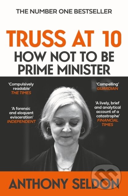 Kniha: Truss at 10 (Anthony Seldon). Atlantic Books, 2025 Kniha: Truss at 10 (Anthony Seldon). Atlantic Books, 2025