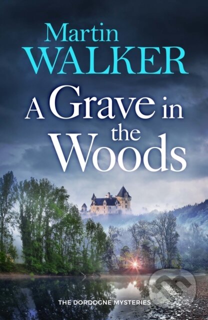 Kniha: A Grave in the Woods (Martin Walker). Quercus, 2025 Kniha: A Grave in the Woods (Martin Walker). Quercus, 2025