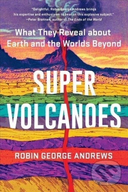 Kniha: Super Volcanoes (Robin George Andrews). WW Norton & Co, 2022 Kniha: Super Volcanoes (Robin George Andrews). WW Norton & Co, 2022