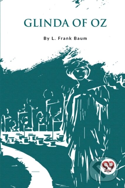 Kniha: Glinda of Oz (Frank L. Baum). Double 9 Books LLP, 2023 Kniha: Glinda of Oz (Frank L. Baum). Double 9 Books LLP, 2023