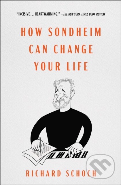 Kniha: How Sondheim Can Change Your Life (Richard Schoch). Atria Books, 2025 Kniha: How Sondheim Can Change Your Life (Richard Schoch). Atria Books, 2025