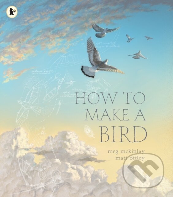 Kniha: How to Make a Bird (Meg Mckinlay). Walker books, 2023 Kniha: How to Make a Bird (Meg Mckinlay). Walker books, 2023