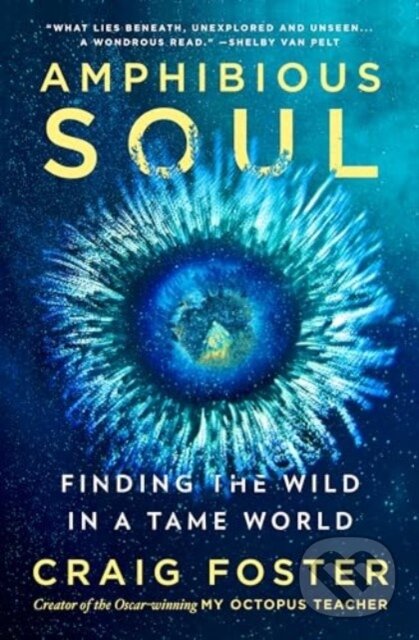 Kniha: Amphibious Soul (Craig Foster). HarperOne, 2024 Kniha: Amphibious Soul (Craig Foster). HarperOne, 2024