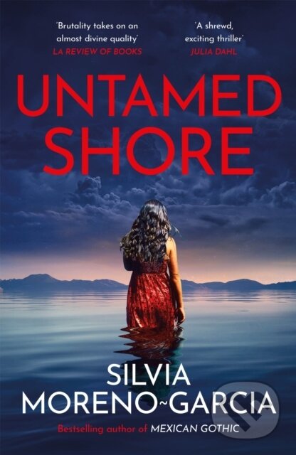 Kniha: Untamed Shore (Silvia Moreno-Garcia). Arcadia, 2024 Kniha: Untamed Shore (Silvia Moreno-Garcia). Arcadia, 2024