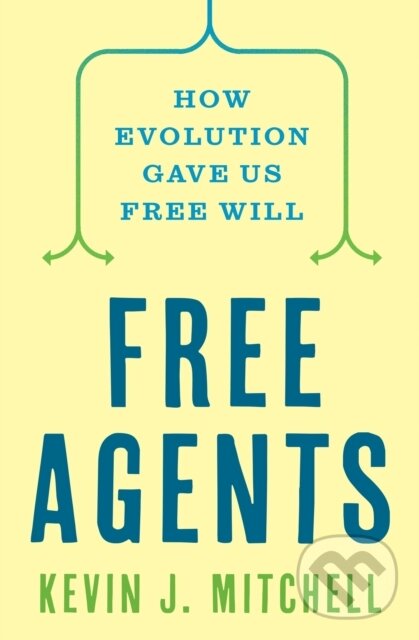 Kniha: Free Agents (Kevin J Mitchell). Princeton University Press, 2025 Kniha: Free Agents (Kevin J Mitchell). Princeton University Press, 2025