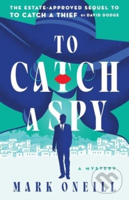 Kniha: To Catch a Spy (Mark Oneill). Poisoned Pen Press, 2025 Kniha: To Catch a Spy (Mark Oneill). Poisoned Pen Press, 2025