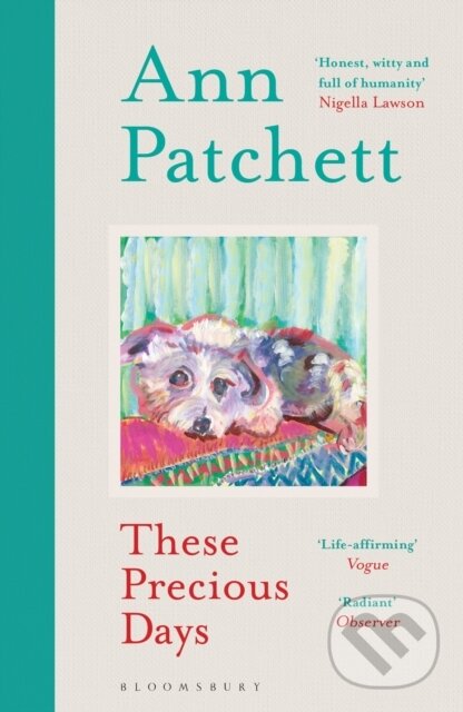 Kniha: These Precious Days (Ann Patchett). Bloomsbury, 2022 Kniha: These Precious Days (Ann Patchett). Bloomsbury, 2022