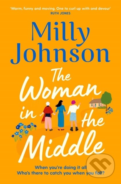 Kniha: The Woman in the Middle (Milly Johnson). Simon & Schuster, 2022 Kniha: The Woman in the Middle (Milly Johnson). Simon & Schuster, 2022