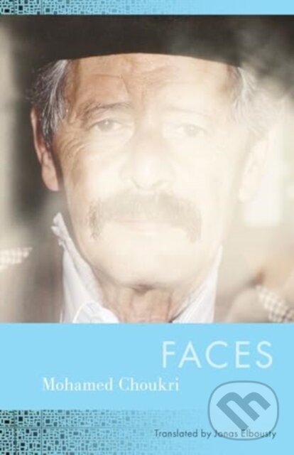 Kniha: Faces (Mohamed Choukri). Georgetown University, 2024 Kniha: Faces (Mohamed Choukri). Georgetown University, 2024