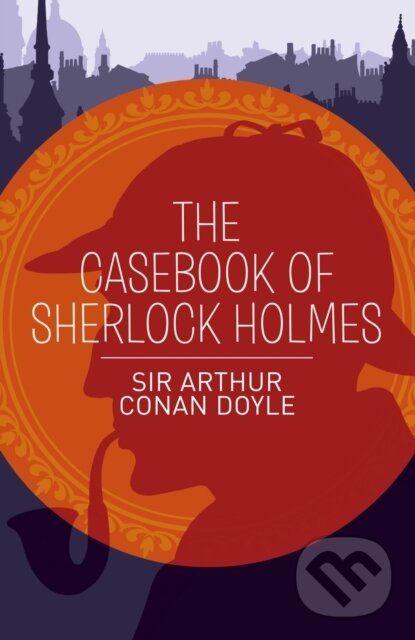 Kniha: The Casebook of Sherlock Holmes (Arthur Conan Doyle). Arcturus, 2025 Kniha: The Casebook of Sherlock Holmes (Arthur Conan Doyle). Arcturus, 2025