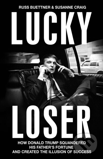 Kniha: Lucky Loser (Russ Buettner a Susanne Craig). Bodley Head, 2024 Kniha: Lucky Loser (Russ Buettner a Susanne Craig). Bodley Head, 2024