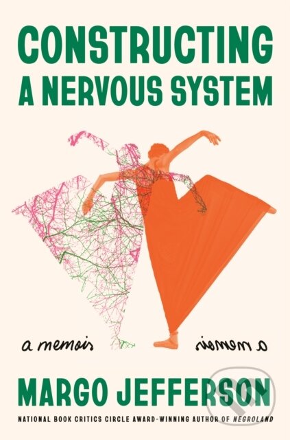 Kniha: Constructing a Nervous System (Margo Jefferson). Panteon, 2022 Kniha: Constructing a Nervous System (Margo Jefferson). Panteon, 2022