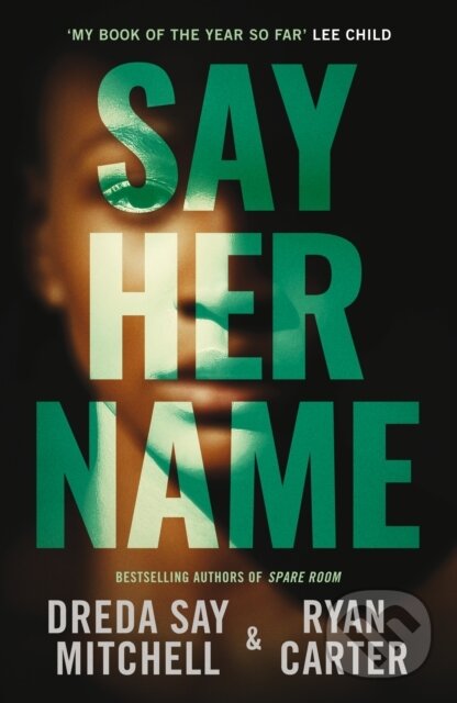 Kniha: Say Her Name (Dreda Say Mitchell a Ryan Carter). Thomas & Mercer, 2022 Kniha: Say Her Name (Dreda Say Mitchell a Ryan Carter). Thomas & Mercer, 2022