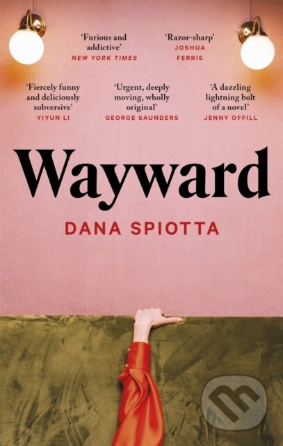 Kniha: Wayward (Dana Spiotta). Virago, 2022 Kniha: Wayward (Dana Spiotta). Virago, 2022