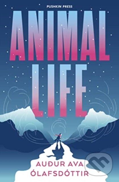 Kniha: Animal Life (Auður Ava Olafsdottir). Pushkin Press, 2022 Kniha: Animal Life (Auður Ava Olafsdottir). Pushkin Press, 2022