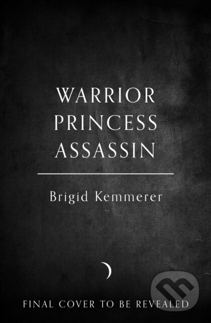 Kniha: Warrior Princess Assassin (Brigid Kemmerer). HarperCollins, 2025 Kniha: Warrior Princess Assassin (Brigid Kemmerer). HarperCollins, 2025