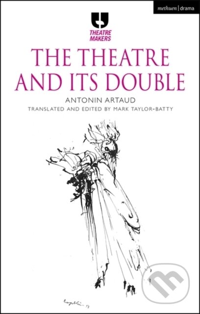 Kniha: The Theatre and its Double (Antonin Artaud a Mark Taylor-Batty). Methuen Drama, 2024 Kniha: The Theatre and its Double (Antonin Artaud a Mark Taylor-Batty). Methuen Drama, 2024