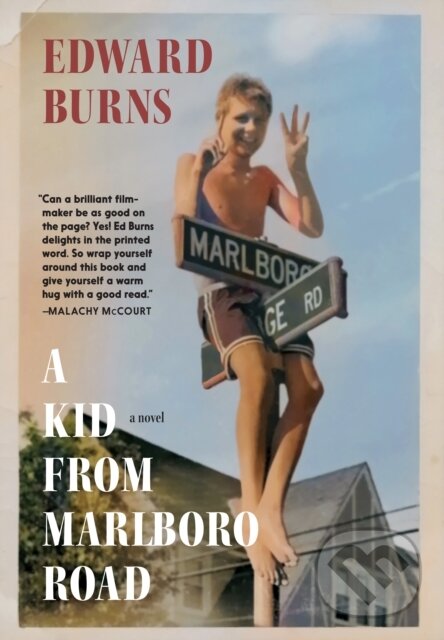 Kniha: A Kid from Marlboro Road (Edward Burns). Seven Stories, 2025 Kniha: A Kid from Marlboro Road (Edward Burns). Seven Stories, 2025