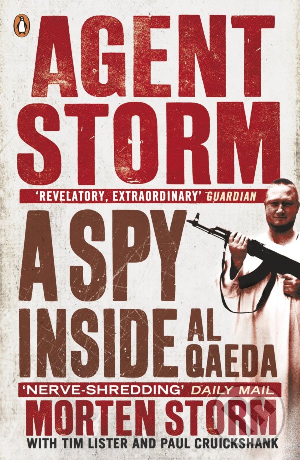 Kniha: Agent Storm (Morten Storm, Paul Cruickshank a Tim Lister). Penguin Books, 2015 Kniha: Agent Storm (Morten Storm, Paul Cruickshank a Tim Lister). Penguin Books, 2015
