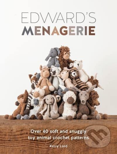 Kniha: Edward's Menagerie (Kerry Lord). David and Charles, 2014 Kniha: Edward's Menagerie (Kerry Lord). David and Charles, 2014