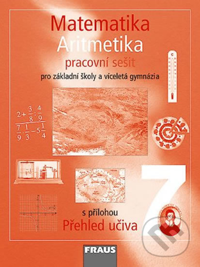 Kniha: Matematika 7 - Aritmetika (Eduard Fuchs, Helena Binterová a Pavel Tlustý). Fraus, 2008 Kniha: Matematika 7 - Aritmetika (Eduard Fuchs, Helena Binterová a Pavel Tlustý). Fraus, 2008