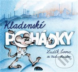 Audiokniha: Kladenské pohádky (Luděk Švorc). Halda, 2014 Audiokniha: Kladenské pohádky (Luděk Švorc). Halda, 2014