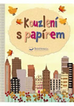 Kniha: Kouzlení s papírem (Svojtka&Co.). Svojtka&Co., 2013 Kniha: Kouzlení s papírem (Svojtka&Co.). Svojtka&Co., 2013