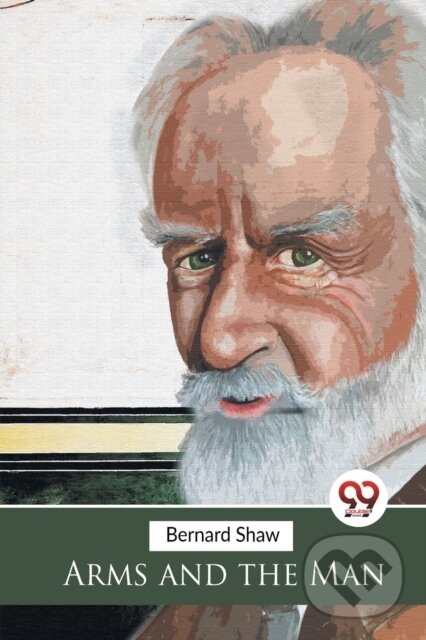 Kniha: Arms and the Man (George Bernard Shaw). Double 9 Books LLP, 2023 Kniha: Arms and the Man (George Bernard Shaw). Double 9 Books LLP, 2023