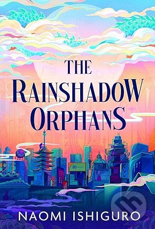 Kniha: The Rainshadow Orphans (Naomi Ishiguro). Simon & Schuster, 2026 Kniha: The Rainshadow Orphans (Naomi Ishiguro). Simon & Schuster, 2026