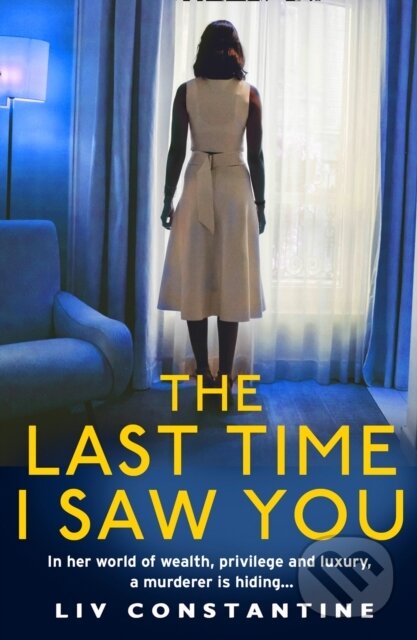 Kniha: The Last Time I Saw You (Liv Constantine). HarperCollins, 2019 Kniha: The Last Time I Saw You (Liv Constantine). HarperCollins, 2019
