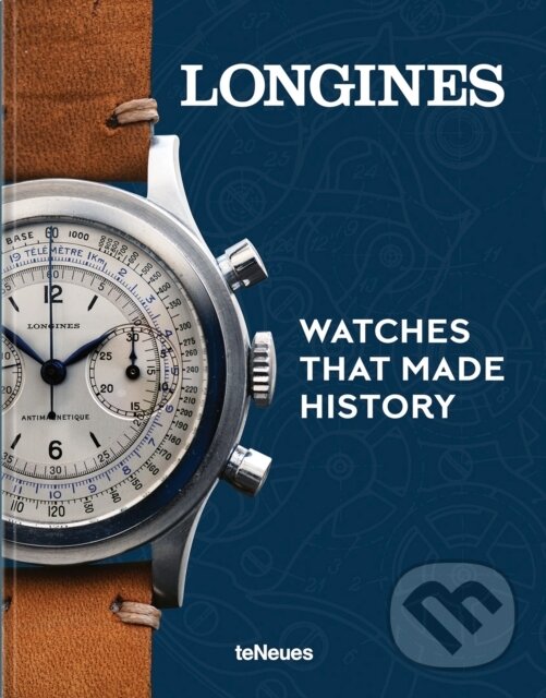 Kniha: Longines (Pierre-Andre Schmitt). teNeues Publishing, 2026 Kniha: Longines (Pierre-Andre Schmitt). teNeues Publishing, 2026