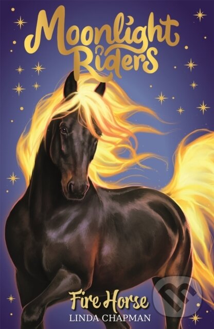 Kniha: Moonlight Riders: Fire Horse (Linda Chapman). Hachette Childrens Group, 2022 Kniha: Moonlight Riders: Fire Horse (Linda Chapman). Hachette Childrens Group, 2022