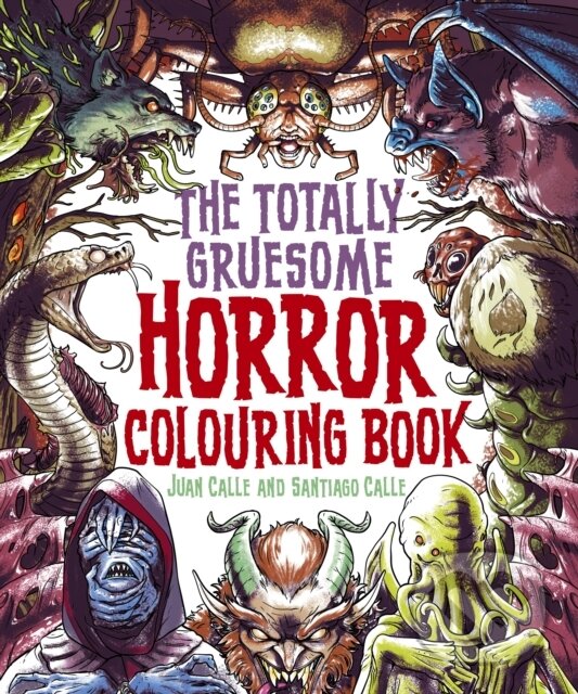 Kniha: The Totally Gruesome Horror Colouring Book (Juan (Artist) Calle). Arcturus, 2024 Kniha: The Totally Gruesome Horror Colouring Book (Juan (Artist) Calle). Arcturus, 2024