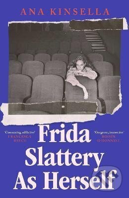 Kniha: Frida Slattery As Herself (Ana Kinsella). Simon & Schuster, 2026 Kniha: Frida Slattery As Herself (Ana Kinsella). Simon & Schuster, 2026