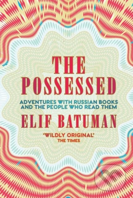 Kniha: The Possessed (Elif Batuman). Granta Books, 2018 Kniha: The Possessed (Elif Batuman). Granta Books, 2018