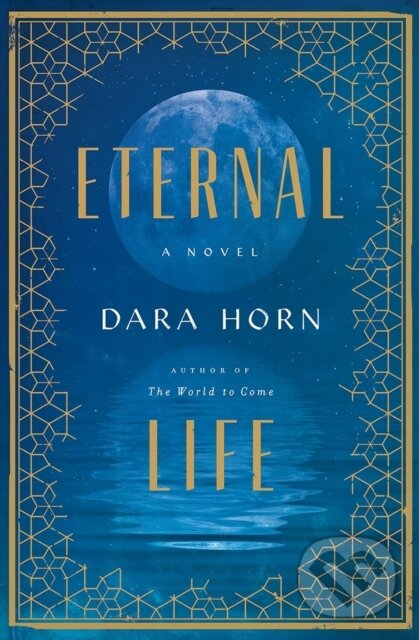 Kniha: Eternal Life (Dara Horn). WW Norton & Co, 2018 Kniha: Eternal Life (Dara Horn). WW Norton & Co, 2018