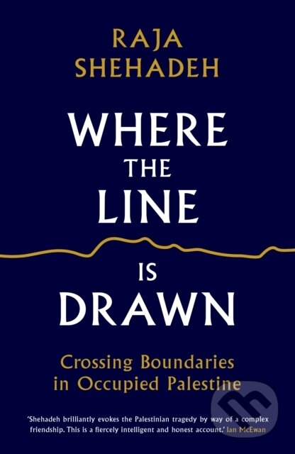 Kniha: Where the Line is Drawn (Raja Shehadeh). Profile Books, 2018 Kniha: Where the Line is Drawn (Raja Shehadeh). Profile Books, 2018