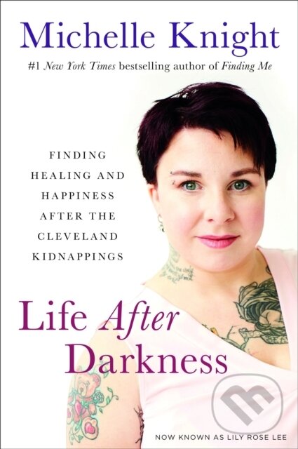 Kniha: Life After Darkness (Michelle Knight). , 2018 Kniha: Life After Darkness (Michelle Knight). , 2018