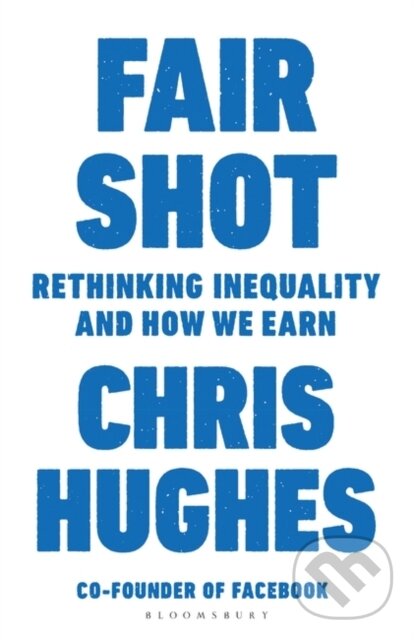 Kniha: Fair Shot (Chris Hughes). Bloomsbury, 2018 Kniha: Fair Shot (Chris Hughes). Bloomsbury, 2018