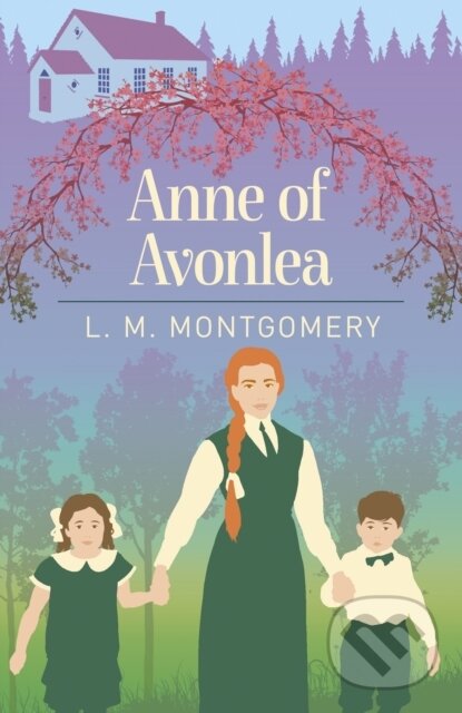 Kniha: Anne of Avonlea (Montgomery L M). Arcturus, 2020 Kniha: Anne of Avonlea (Montgomery L M). Arcturus, 2020